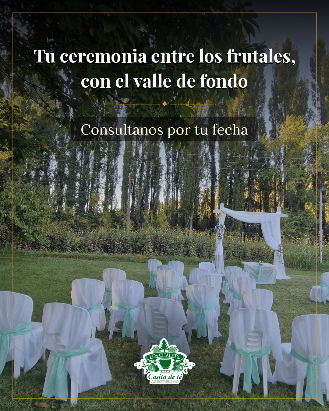 Tu ceremonia entre los frutales,
con el valle de fondo